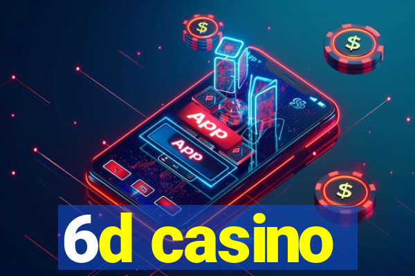 6d casino